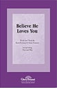 Believe He Loves You SATB choral sheet music cover